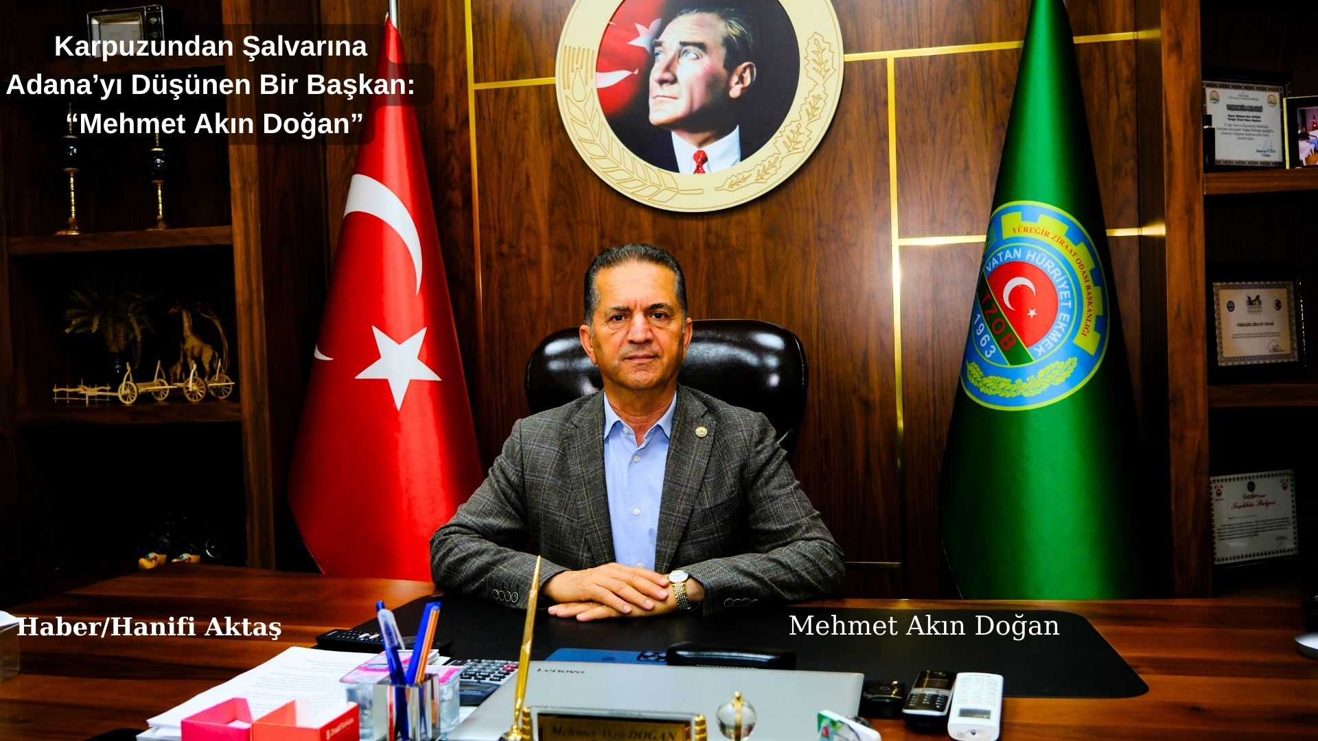 Karpuzundan Şalvarına Adana’yı Düşünen Bir Başkan: “Mehmet Akın Doğan”