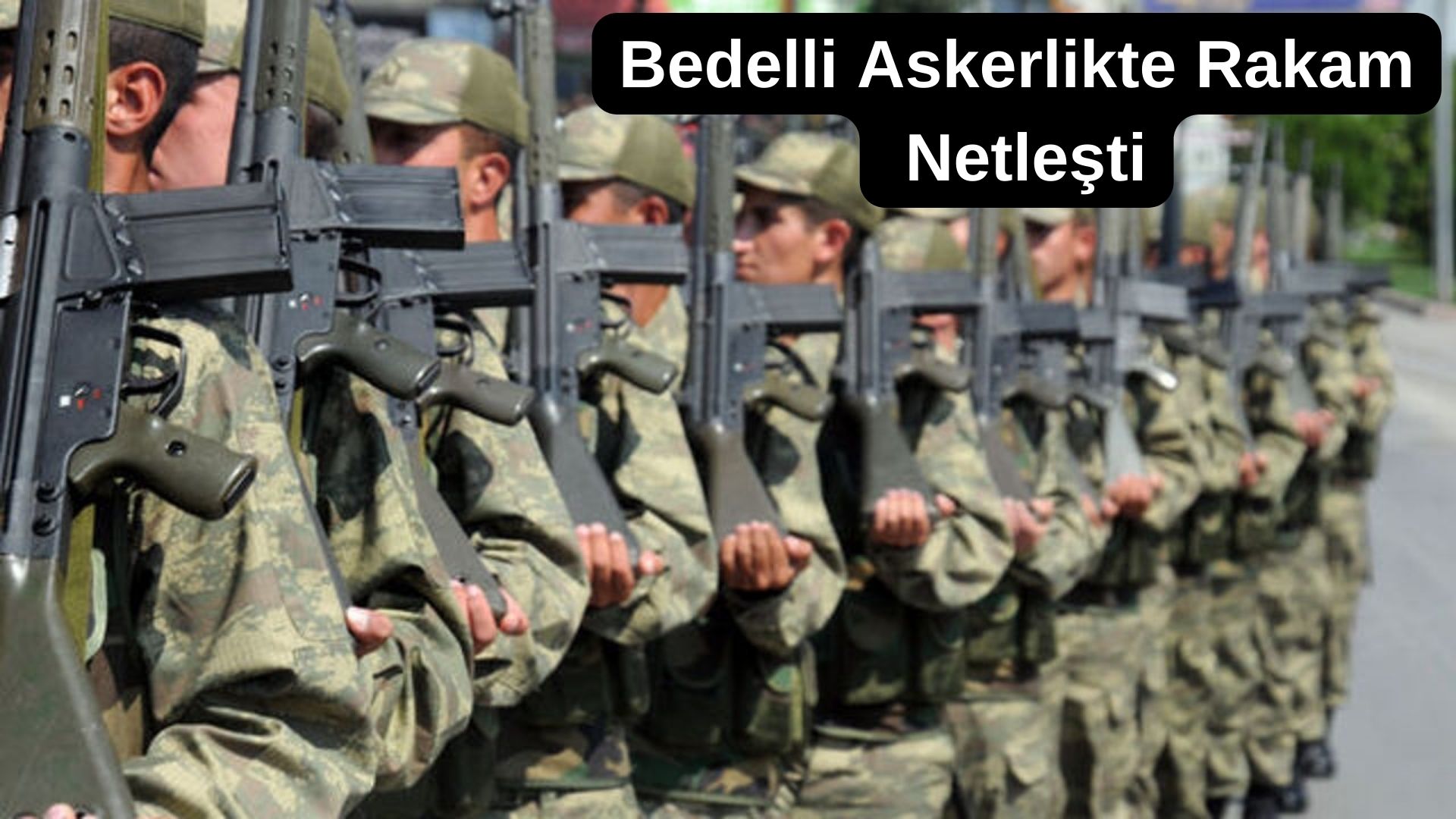 Bedelli Askerlikte Rakam Netleşti