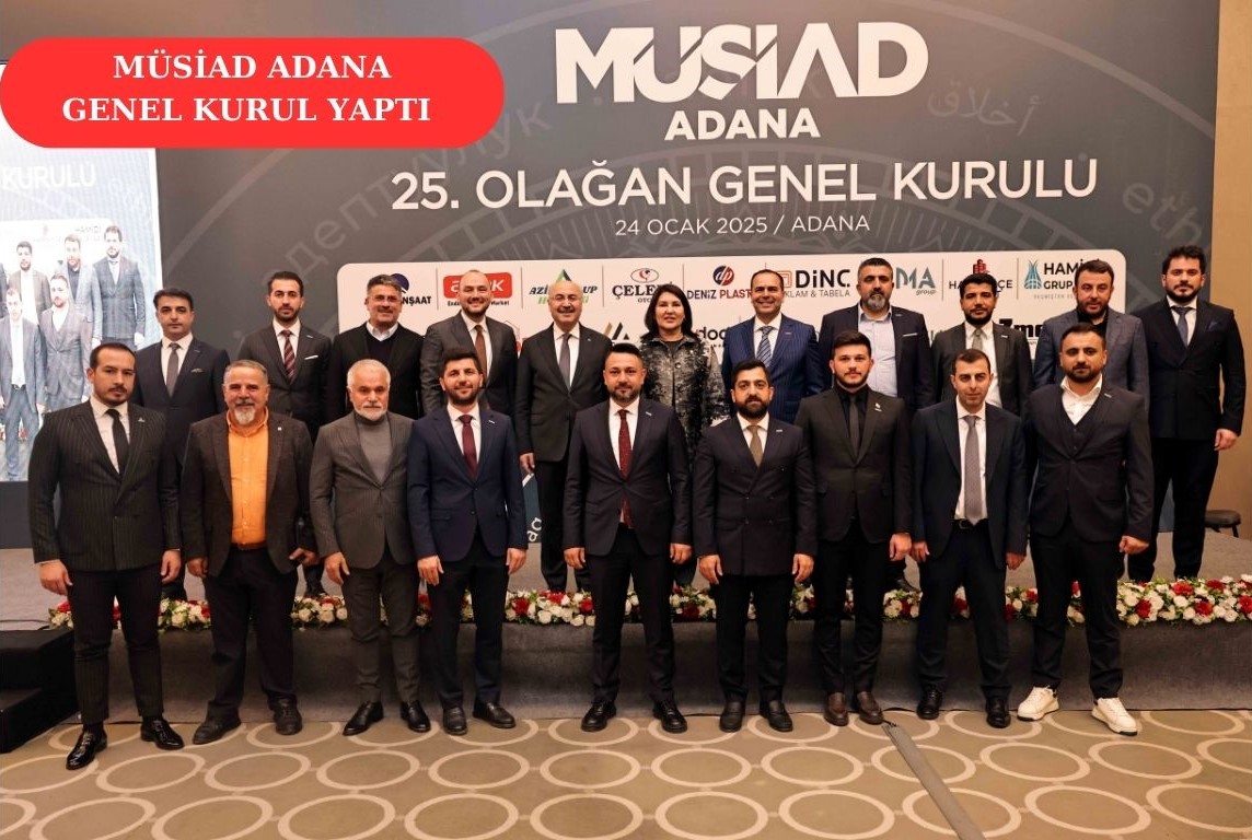 MÜSİAD ADANA GENEL KURUL YAPTI